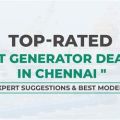Top-Rated Best Generator Dealers in Chennai : Expert Suggestions & Best Models